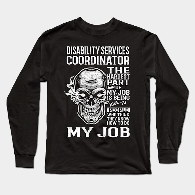 Disability Services Coordinator T Shirt - The Hardest Part Gift Item Tee Long Sleeve T-Shirt by candicekeely6155